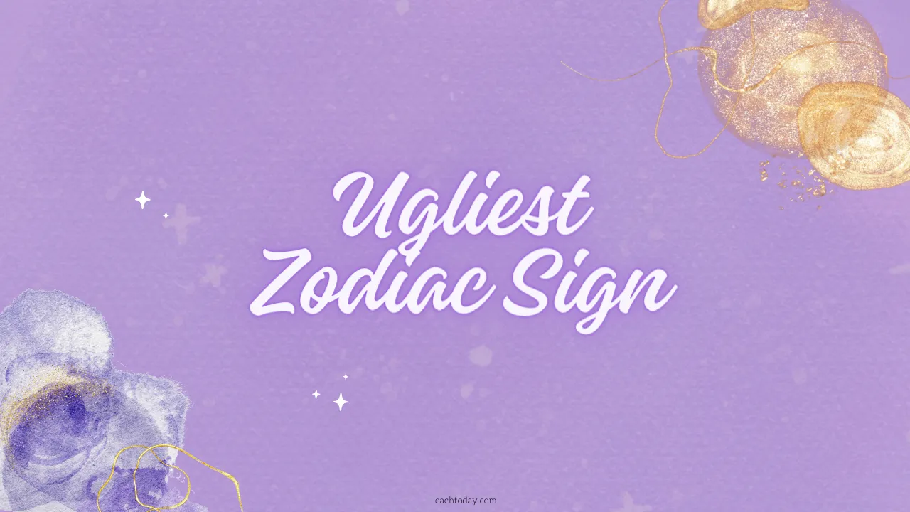 Ugliest Zodiac Sign